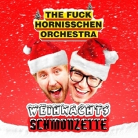 Fuck Hornisschen Orchestra,The - Weihnachtsschmonzette