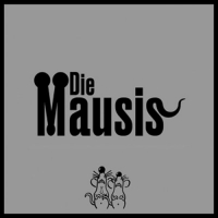 Mausis,Die - Die Mausis