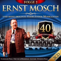 Ernst Mosch U.Seine Orig.Egerländer Musikanten - 40 Erfolgsmelodien-Folge 2