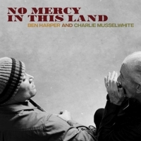 Harper,Ben & Musselwhite,Charlie - No Mercy In This Land