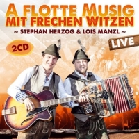 Stephan Herzog & Lois Manzl - A flotte Musig mit frechen Witzen-Live