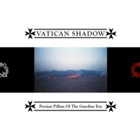 Vatican Shadow - Persian Pillars Of The Gasoline Era (GTF/Black)