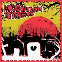 Love Equals Death/The Static Age - Love Equals Death/The Static Age