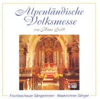 Hans Seidl/Fischbachauer Sängerinnen/Waakirchner Sänger - Alpenländische Volksmesse