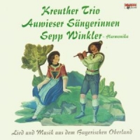 Kreuther Trio/Auwieser Sängerinnen - Lied und Musik a.d.Bay.Oberland