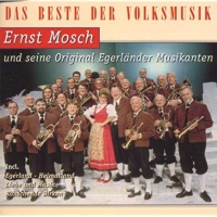 Ernst Mosch und die Original Egerländer - Das Beste der Volksmusik - Ernst Mosch und seine Original Egerländer Musikanten