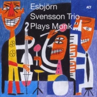 Esbjörn Svensson Trio (E.S.T.) - Plays Monk