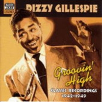 Dizzy Gillespie - Dizzy Gillespie Vol. 1 - Groovin' High (Original Recordings 1942-1949)
