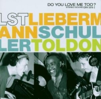 Liebermann,Schuller,Toldon - Do You Love Me Too ?