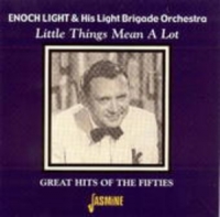 Enoch Light & His Light Brigade Orchestra - Little Things Mean A Lot