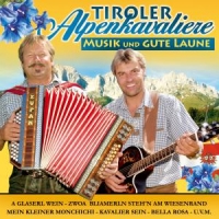 Tiroler Alpenkavaliere - Musik Und Gute Laune