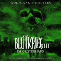 Wolfgang Hohlbein - Blutkrieg 3 - Im Geisterhaus