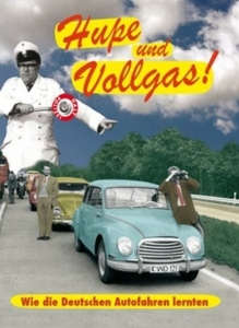 Cover - Hupe & Vollgas! - Wie die Deutschen Autofahren lernten