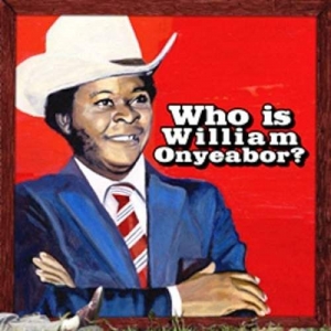 Cover - Who Is William Onyeabor?
