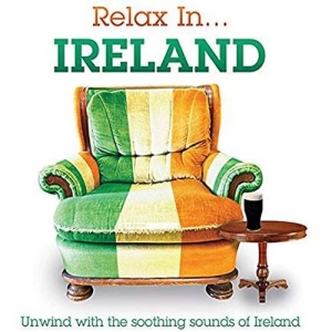 Cover - Relax In...Ireland - Unwind With The Soothing Sounds Of Ireland
