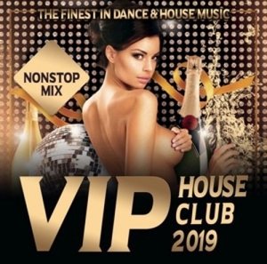 Cover - VIP House Club 2019-The Finest In Dance & House
