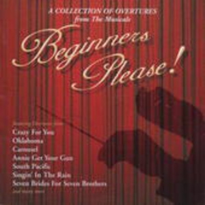 Cover - Beginners Please! - A Collection Of Overtures From The Musicals