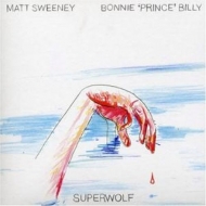 Bonnie "Prince" Billy & Matt Sweeney - Superwolf