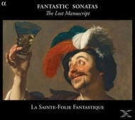 La Sainte-Folie Fantastique - Fantastic Sonatas: The Lost Manuscript