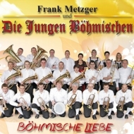 Metzger,Frank u.d.jungen Böhmischen - Böhmische Liebe