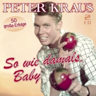 Peter Kraus - So wie damals, Baby - 50 große Erfolge