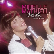 Mireille Mathieu - Liebe lebt - Das Beste von Mireille Mathieu