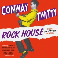 Twitty,Conway - Rock House (1956-1962 Rock'n'Roll Recordings-