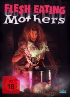 James Martin - Flesh Eating Mothers (Mediabook)