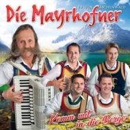 Mayrhofner,Die - Komm mit in die Berge