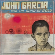 John Garcia - John Gacria And The Band Of Gold