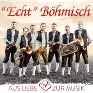 Echt Böhmisch - Aus Liebe zur Musik
