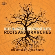 Branch,Billy & The Sons Of Blues - Roots And Branches-The Songs Of Little Walter