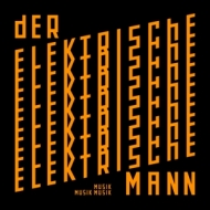 Elektrische Mann,Der - Musik Musik Musik