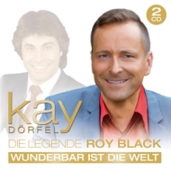 Kay Dörfel - Die Legende Roy Black-Wunderbar ist die Welt