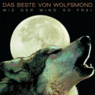 Wolfsmond - Wie Der Wind So Frei-Das Beste