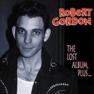 Gordon,Robert - The Lost Album,Plus...