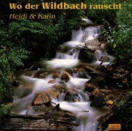 Heidi & Karin - Wo der Wildbach rauscht