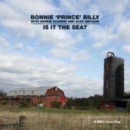 Bonnie "Prince" Billy - Is It The Sea?