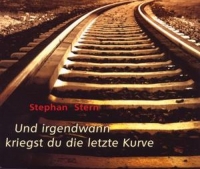 Stern,Stephan - Und Irgendwann Kriegst Du Die Letzte Kurve