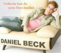Daniel Beck - Vielleicht hast Du mein Herz berührt