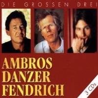 Ambros/Danzer/Fendrich - Die großen Drei
