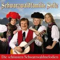 Schwarzwaldfamilie Seitz - Die schönsten Schwarzwaldmelodien