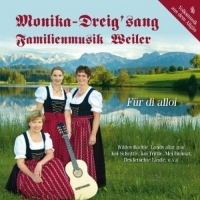 Monika-Dreig'sang/Familienmusik Weiler - Für di alloi