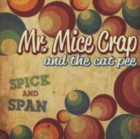 Mr. Mice Crap And The Cat Pee - Spick And Span