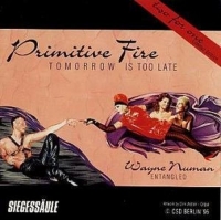 Primitve Five/Wayne Newman - Tomorrow Is Too Late/Entangled