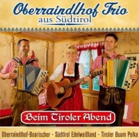 Oberraindlhof Trio - Beim Tiroler Abend