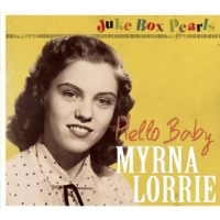 Lorrie,Myrna - Hello Baby-Juke Box Perls