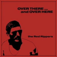 The Red Rippers - Over There...And Over Here