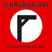Terrorgruppe - Dem Deutschen Volke - Singles 1993-1994