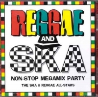 SKA & REGGAE ALL-STARS THE - REGGAE & SKA NON STOP MEGAMIX PARTY
